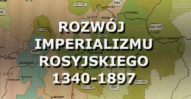 Rozwój imperializmu rosyjskiego. 1340-1897.