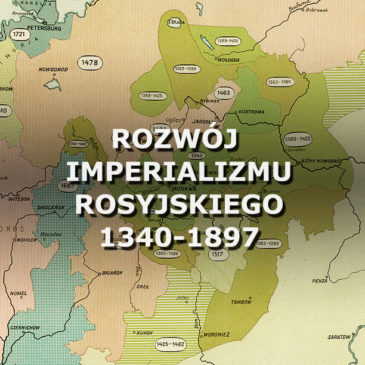 Rozwój imperializmu rosyjskiego. 1340-1897.